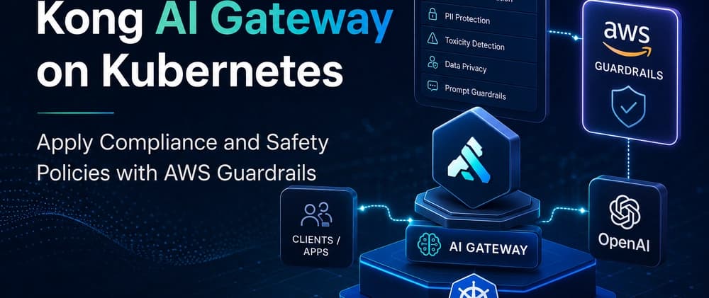 Your AI Gateway needs guardrails — here's how to add them with AWS Bedrock and Kong